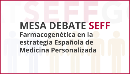 Mesa Debate Virtual: Farmacogenética en la estrategia Española de Medicina Personalizada 