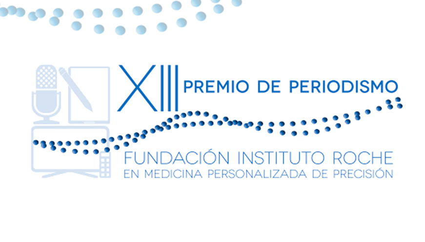 Abierto el plazo de presentación de candidaturas para el  XIII Premio de Periodismo Fundación Instituto Roche en Medicina Personalizada de Precisión