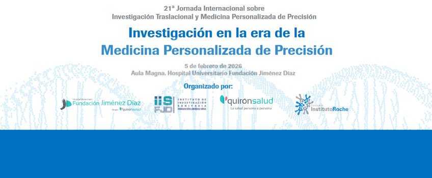 21ª Jornada Internacional sobre Investigación Traslacional y Medicina Personalizada de Precisión. Madrid 5 de febrero de 2026. Aula Magna. Hospital Universitario Fundación Jiménez Díaz. Inscripciones abiertas.