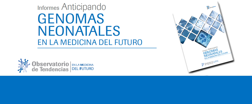 Nuevo Informes Anticipando GENOMAS NEONATALES EN LA MEDICINA DEL FUTURO