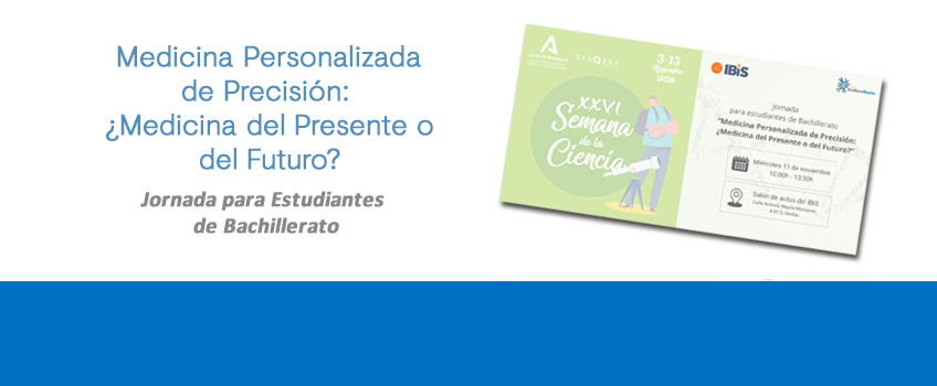 Medicina Personalizada de Precisión: ¿Medicina del Presente o del Futuro? Jornada para estudiantes de Bachillerato. Sevilla, 11 de noviembre de 2026. Inscripciones abiertas.