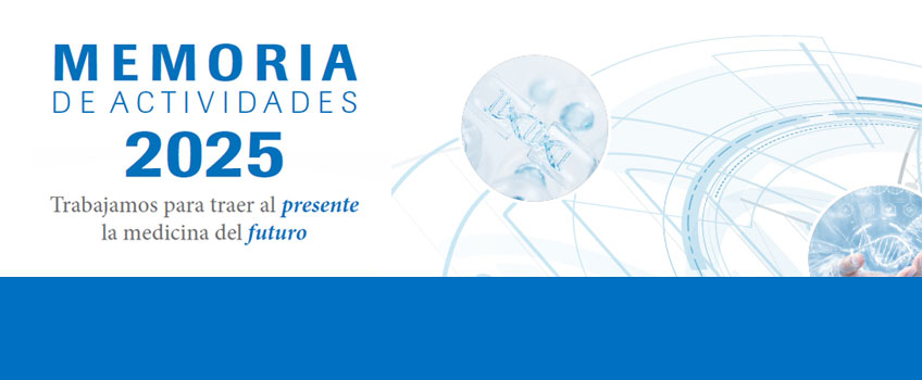 Memoria de Actividades 2025. Trabajamos para traer al Presente la medicina del Futuro