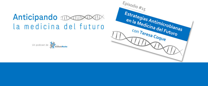 Nuevo episodio #15 podcast: ¿Cómo se abordarán las enfermedades infecciosas en la medicina del futuro? con la Dra. Teresa Coque
