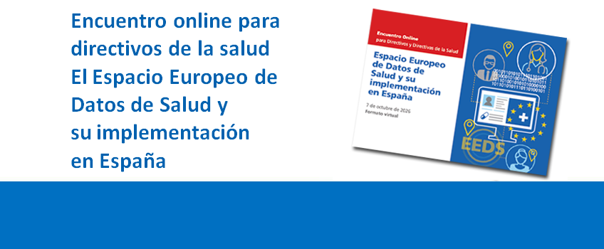 Encuentro online para directivos de salud. Espacio Europeo de Datos de Salud y su implementación en España. 7 de octubre de 2026. Formato virtual. Inscripciones abiertas.