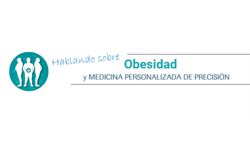 Hablando sobre obesidad y Medicina Personalizada de Precisión