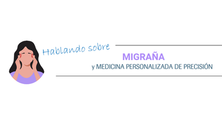 Hablando sobre Migraña y Medicina Personalizada de Precisión