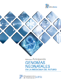 Informes Anticipando GENOMAS NEONATALES EN LA MEDICINA DEL FUTURO

