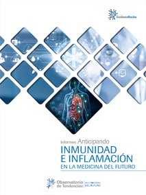 Informes Anticipando INMUNIDAD E INFLAMACIÓN EN LA MEDICINA DEL FUTURO
