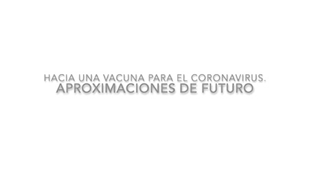 #FIRmásallá Hacia una vacuna para el coronavirus. Aproximaciones de futuro 