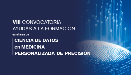 VIII Convocatoria de ayudas a la formación en el área de Ciencia de Datos en Medicina Personalizada de Precisión