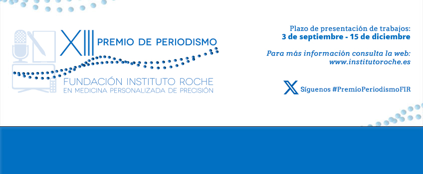 Abierto el plazo de presentación de candidaturas para el XIII Premio de Periodismo Fundación Instituto Roche en Medicina Personalizada de Precisión