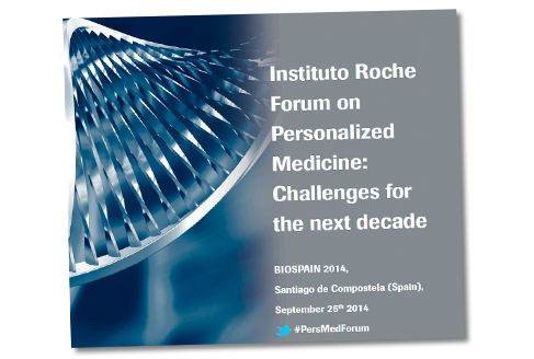 INSTITUTO ROCHE FORUM ONPERSONALIZED MEDICINE:CHALLENGES FOR THE NEXT DECADE