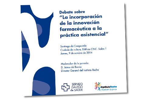 DEBATE SOBRE “LA INCORPORACIÓN DE LAINNOVACIÓN FARMACÉUTICAA LA PRÁCTICA ASISTENCIAL”